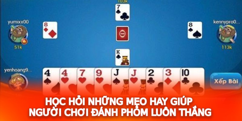 Học hỏi những mẹo hay giúp người chơi đánh bài Phỏm luôn thắng