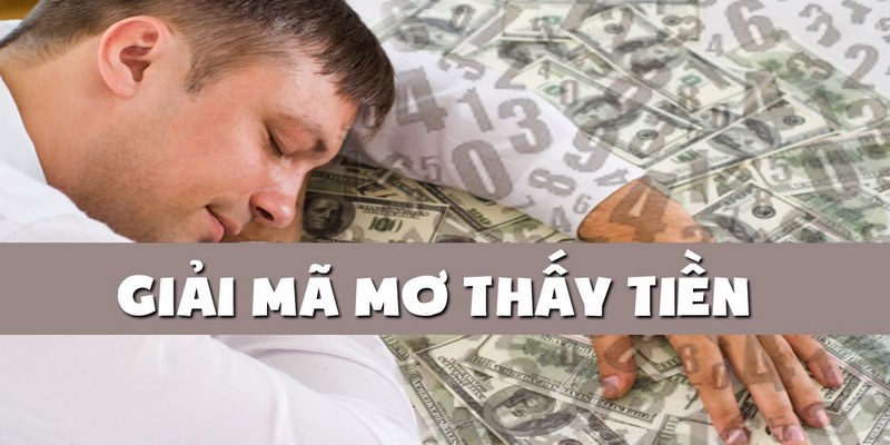 Nằm mơ thấy tiền đánh số mấy để trúng lớn?