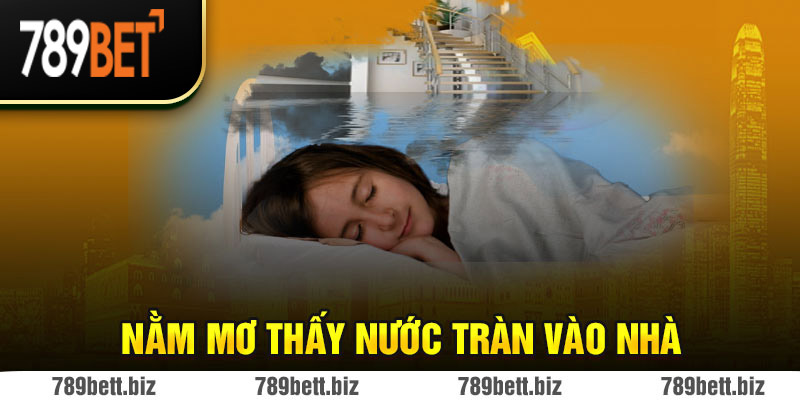 Nằm mơ thấy nước tràn vào nhà