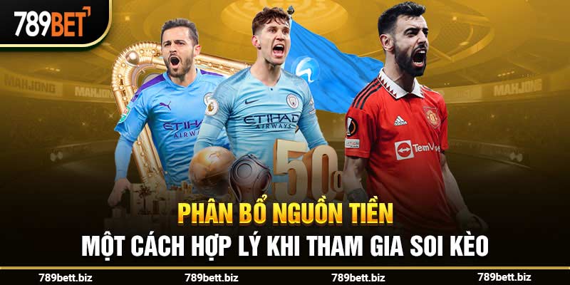 Phân bổ nguồn tiền một cách hợp lý khi tham gia soi kèo