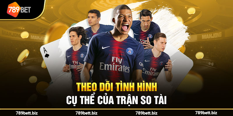 Theo dõi tình hình cụ thể của trận so tài