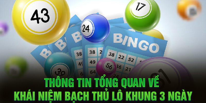 Thông tin tổng quan về khái niệm bạch thủ lô khung 3 ngày