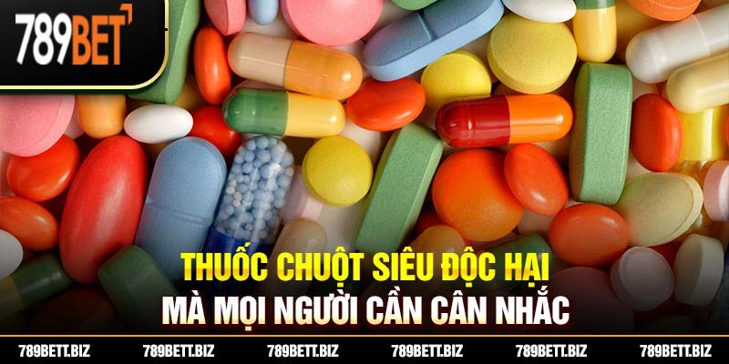 Thuốc chuột siêu độc hại mà mọi người cần cân nhắc